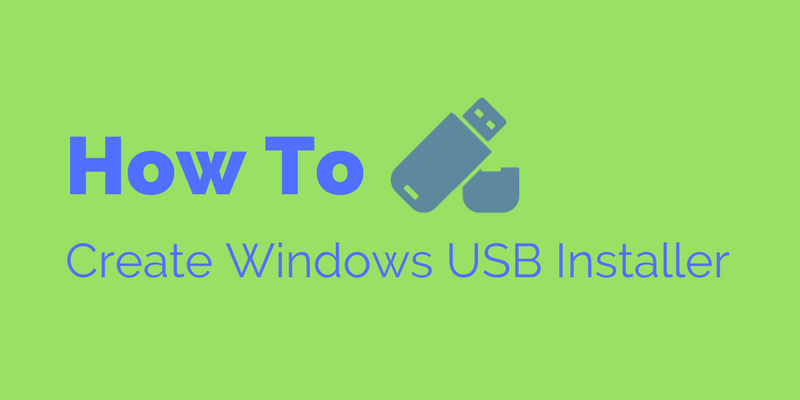 How to Create a Bootable USB for Windows 7, 8 or 10